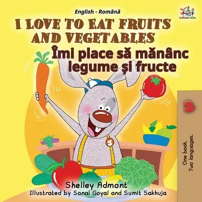 Kocham jeść owoce i warzywa (angielsko-rumuńska dwujęzyczna książka dla dzieci) - I Love to Eat Fruits and Vegetables (English Romanian Bilingual Book for Kids)