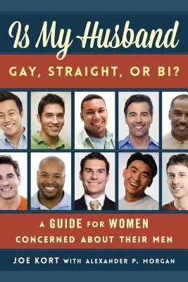 Czy mój mąż jest gejem, hetero czy bi? Przewodnik dla kobiet zaniepokojonych swoimi mężczyznami - Is My Husband Gay, Straight, or Bi?: A Guide for Women Concerned about Their Men
