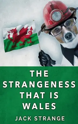 Dziwność Walii: Wydanie w twardej oprawie z dużym drukiem - The Strangeness That Is Wales: Large Print Hardcover Edition