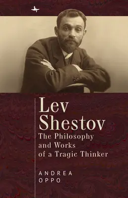 Lew Szestow: Filozofia i twórczość tragicznego myśliciela - Lev Shestov: The Philosophy and Works of a Tragic Thinker