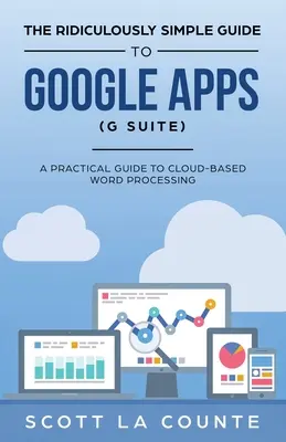 Niezwykle prosty przewodnik po Google Apps (G Suite): Praktyczny przewodnik po Dysku Google, Dokumentach Google, Arkuszach Google, Prezentacjach Google i Formularzach Google - The Ridiculously Simple Guide to Google Apps (G Suite): A Practical Guide to Google Drive Google Docs, Google Sheets, Google Slides, and Google Forms