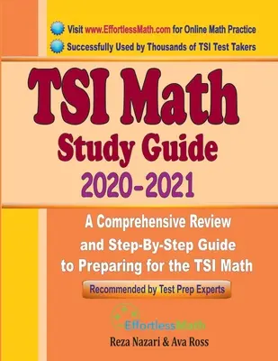 TSI Math Study Guide 2020-2021: Kompleksowy przegląd i przewodnik krok po kroku przygotowujący do TSI Math - TSI Math Study Guide 2020 - 2021: A Comprehensive Review and Step-By-Step Guide to Preparing for the TSI Math