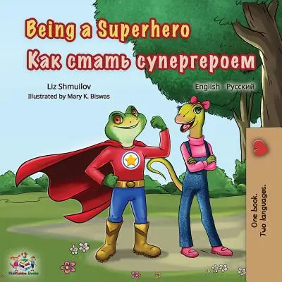 Być superbohaterem: Dwujęzyczna książka angielsko-rosyjska - Being a Superhero: English Russian Bilingual Book