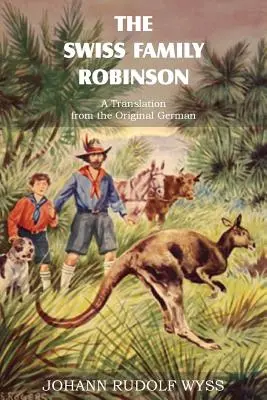 The Swiss Family Robinson, tłumaczenie z oryginału niemieckiego - The Swiss Family Robinson, a Translation from the Original German