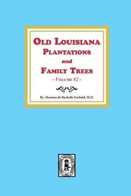 Stare plantacje Luizjany i drzewa genealogiczne, tom #2 - Old Louisiana Plantations and Family Trees, Volume #2