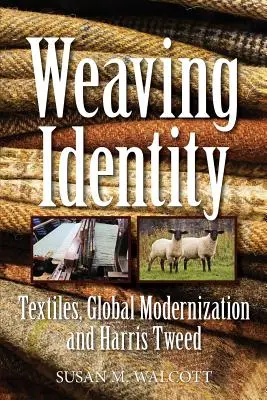 Tkanie tożsamości: Tekstylia, globalna modernizacja i Harris Tweed - Weaving Identity: Textiles, Global Modernization and Harris Tweed
