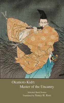 Okamoto Kido: Mistrz niesamowitości - Okamoto Kido: Master of the Uncanny