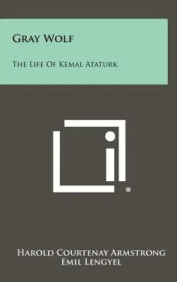 Szary Wilk: Życie Kemala Ataturka - Gray Wolf: The Life Of Kemal Ataturk