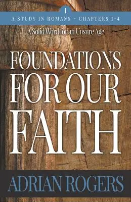 Fundamenty naszej wiary (tom 1, wydanie 2): Romans 1-4 - Foundations For Our Faith (Volume 1, 2nd Edition): Romans 1-4