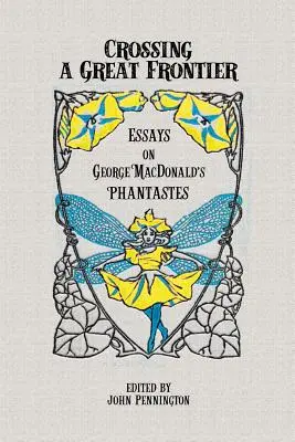 Przekraczając wielką granicę: Eseje o Fantastach George'a MacDonalda - Crossing a Great Frontier: Essays on George MacDonald's Phantastes