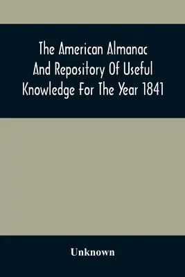 Amerykański almanach i repozytorium użytecznej wiedzy na rok 1841 - The American Almanac And Repository Of Useful Knowledge For The Year 1841