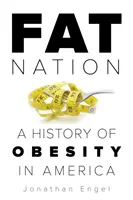 Fat Nation: Historia otyłości w Ameryce - Fat Nation: A History of Obesity in America