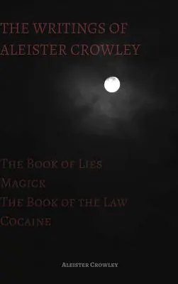 Pisma Aleistera Crowleya: Księga kłamstw, Księga prawa, magia i kokaina - The Writings of Aleister Crowley: The Book of Lies, The Book of the Law, Magick and Cocaine