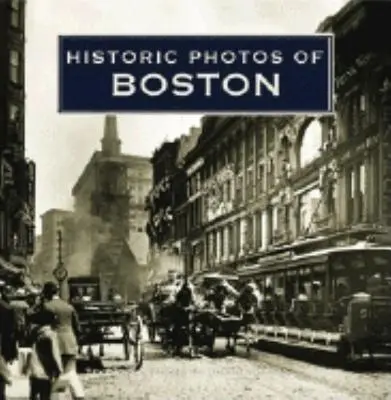 Historyczne zdjęcia Bostonu - Historic Photos of Boston