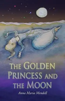 Złota księżniczka i księżyc: Opowieść o bajce „Śpiąca królewna - The Golden Princess and the Moon: A Retelling of the Fairy Tale Sleeping Beauty