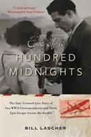Eve of a Hundred Midnights: The Star-Crossed Love Story of Two World War II Correspondents and Their Epic Escape Across the Pacific (Historia miłości dwóch korespondentów z czasów II wojny światowej i ich epickiej ucieczki przez Pacyfik) - Eve of a Hundred Midnights: The Star-Crossed Love Story of Two World War II Correspondents and Their Epic Escape Across the Pacific
