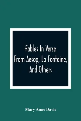 Bajki wierszem: Od Ezopa, La Fontaine'a i innych - Fables In Verse: From Aesop, La Fontaine, And Others