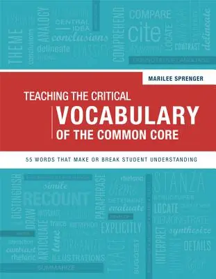 Nauczanie krytycznego słownictwa Common Core: 55 słów, które wpływają na zrozumienie tekstu przez uczniów - Teaching the Critical Vocabulary of the Common Core: 55 Words That Make or Break Student Understanding