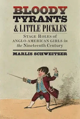Krwawi tyrani i małe pikle: Role sceniczne anglo-amerykańskich dziewcząt w XIX wieku - Bloody Tyrants and Little Pickles: Stage Roles of Anglo-American Girls in the Nineteenth Century