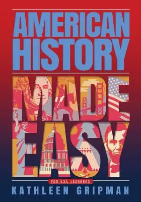 Łatwa historia Ameryki: dla uczniów ESL - American History Made Easy: For ESL Learners