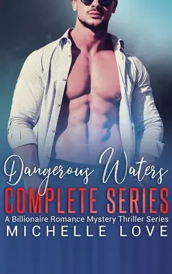 Dangerous Waters Complete Series: Billionaire Romance Series