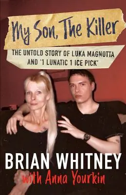 Mój syn, zabójca: Nieopowiedziana historia Luki Magnotty i 1 szaleńca 1 szpikulca do lodu - My Son, The Killer: The Untold Story of Luka Magnotta and 1 Lunatic 1 Ice Pick