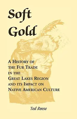 Miękkie złoto: Historia handlu futrami w regionie Wielkich Jezior i jego wpływ na kulturę rdzennych Amerykanów - Soft Gold: A History of the Fur Trade in the Great Lakes Region and its Impact on Native American Culture