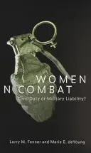 Kobiety w walce: Obywatelski obowiązek czy wojskowa odpowiedzialność? - Women in Combat: Civic Duty or Military Liability?