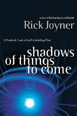 Cienie rzeczy przyszłych: prorocze spojrzenie na rozwijający się Boży plan - Shadows of Things to Come: A Prophetic Look at God's Unfolding Plan