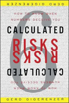 Obliczone ryzyko: Jak rozpoznać, że liczby nas zwodzą? - Calculated Risks: How to Know When Numbers Deceive You