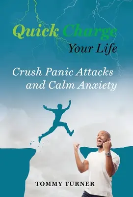 Quick Charge Your Life: Pokonaj ataki paniki i uspokój niepokój - Quick Charge Your Life: Crush Panic Attacks and Calm Anxiety