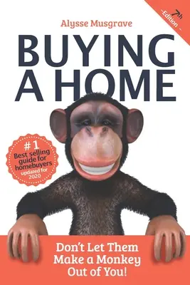 Kupno domu: Nie pozwól, by zrobili z ciebie małpę!: 2020 Edition - Buying a Home: Don't Let Them Make a Monkey Out of You!: 2020 Edition