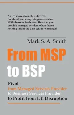 Od Msp do Bsp: Pivot to Profit from It Disruption - From Msp to Bsp: Pivot to Profit from It Disruption