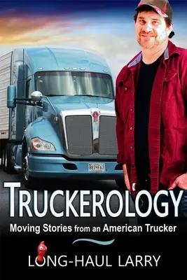 Truckerology: Poruszające historie amerykańskich kierowców ciężarówek - Truckerology: Moving Stories From An American Trucker