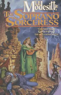 Czarodziejka z sopranem: Pierwsza księga Cyklu Pieśni Zaklęć - The Soprano Sorceress: The First Book of the Spellsong Cycle