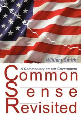 Common Sense Revisited: Komentarz na temat naszego amerykańskiego rządu - Common Sense Revisited: A Commentary on Our American Government