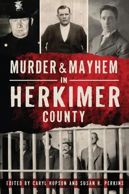 Morderstwa i rozróby w hrabstwie Herkimer - Murder & Mayhem in Herkimer County