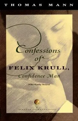 Wyznania Feliksa Krulla, człowieka pewnego siebie: Wczesne lata - Confessions of Felix Krull, Confidence Man: The Early Years