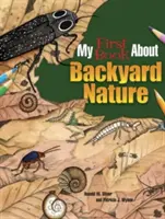 Moja pierwsza książka o przyrodzie podwórka: Ekologia dla dzieci! - My First Book about Backyard Nature: Ecology for Kids!