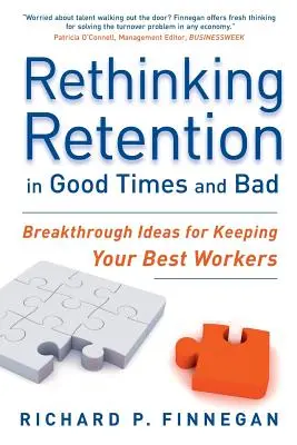 Rethinking Retention in Good Times and Bad: Przełomowe pomysły na zatrzymanie najlepszych pracowników - Rethinking Retention in Good Times and Bad: Breakthrough Ideas for Keeping Your Best Workers