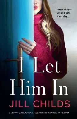 I Let Him In: Trzymający w napięciu i emocjonalny zwrot akcji z nieoczekiwanym zwrotem akcji - I Let Him In: A gripping and emotional page-turner with an unexpected twist