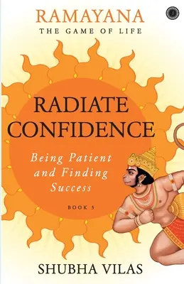 Ramajana: Gra życia - Księga 5: Promieniuj pewnością siebie - Ramayana: The Game of Life - Book 5: Radiate Confidence