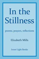 W bezruchu: wiersze, modlitwy, refleksje - In The Stillness: poems, prayers, reflections