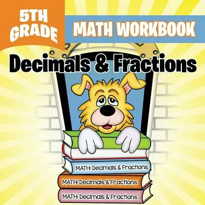 Zeszyt ćwiczeń do matematyki dla 5 klasy: Ułamki dziesiętne i ułamki - 5th Grade Math Workbook: Decimals & Fractions