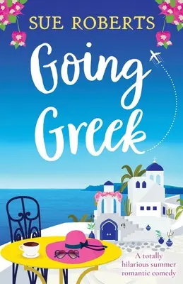 Going Greek: Przezabawna komedia romantyczna na lato - Going Greek: A totally hilarious summer romantic comedy