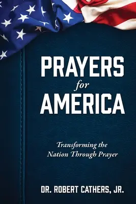 Modlitwy za Amerykę: Przekształcanie narodu poprzez modlitwę - Prayers for America: Transforming the Nation Through Prayer