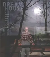 Dream House: Intymny portret szklanego domu Philipa Johnsona - Dream House: An Intimate Portrait of the Philip Johnson Glass House