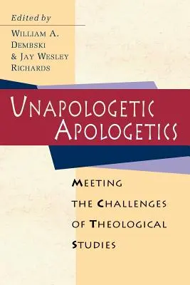 Nieapologetyczna apologetyka: Sprostać wyzwaniom studiów teologicznych - Unapologetic Apologetics: Meeting the Challenges of Theological Studies