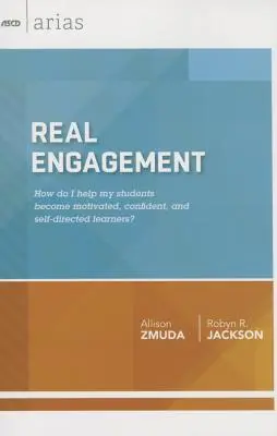 Prawdziwe zaangażowanie: Jak pomóc moim uczniom stać się zmotywowanymi, pewnymi siebie i samodzielnymi uczniami? (ASCD Arias) - Real Engagement: How Do I Help My Students Become Motivated, Confident, and Self-Directed Learners? (ASCD Arias)