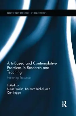 Oparte na sztuce i kontemplacyjne praktyki w badaniach i nauczaniu: honorowanie obecności - Arts-Based and Contemplative Practices in Research and Teaching: Honoring Presence